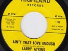 LARRY ATKINS Ain't That Love Enough / Lighten Up *M-* ORIG 45 northern soul HEAR