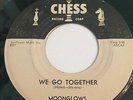 MOONGLOWS  DOO WOP GROUP CHESS PROMO RECORD  LABEL #1619 WE GO TOGETHER