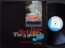 3 SOUNDS Here We Come LP BLUE NOTE BLP 4088 Orig US 1961 JAZZ NY RVG EAR DG MONO