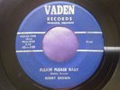 Hear Rare Rockabilly 45 : Bobby Brown   Please Please Baby   Vaden 109