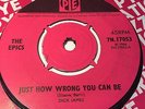 THE EPICS JUST HOW WRONG YOU CAN BE / BLUE TURNS TO GREY1966 PYE  ACID GALLERY