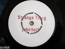 JOHN HOLT * Strange Things * BLANK LABEL 45