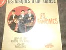 LES FANTOMES  , RARE FRANCE  PRESSING , LES DISQUES D'OR DE LA DANSE