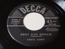 CECIL GANT Shot gun boogie DECCA 48200 Org 1951 R&B/ROCKABILLY 45 Rare