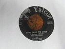 FALCONS Now That It's Over 45 FALCON r&b doo wop VG+ plays well orig.