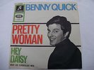 Benny Quick  -Pretty Woman -Hey Daisy  Single 60ér