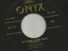 DOOWOP R&B bw/ JUMP- VELOURS - MY LOVE COME BACK - HEAR BOTH-1956 ONYX