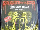 SLAUGHTER AND THE DOGS -QUICK JOEY SMALL 7