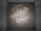 LITTLE BARRIE - STAND YOUR GROUND - LP
