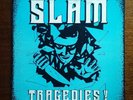 SLAM -TRAGEDIES  -7
