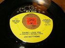 JOE MATTHEWS - CAUSE I LOVE YOU - I GOT CHOSE  / LISTEN - SOUL FUNK POPCORN