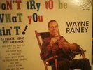 Wayne Raney-Don't Try To Be What You Ain't, 1962,  Starday Records, SLP-279,