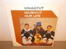 Uniaqtut . Inusivut . Our Life . Angalik . CBC Northern Service . Inuit . LP