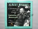 RARE ALBERT ROUSSEL L'INTEGRALE POUR PIANO by LUCETTE DESCAVES
