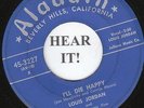 Louis Jordan R&B JUMP BLUES 45 (Aladdin 3227) I'll Die Happy/ Ooo Wee