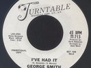 George Smith RARE Northern Soul 45 TURNTABLE I've Had It Love Turns To Pity HEAR