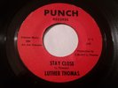Original Soul R&B 45 Luther Thomas Stay Close / She'll Stick By Me Punch