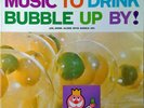 MUSIC TO DRINK BUBBLE UP BY -  PROMO LP - RADIO JINGLES / COMMERCIALS  - 1961