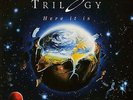 Trilogy - Here It Is                                                       (neu)