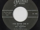 R&B Rocker 45 - Bill Johnson & Four Steps Of Rhythm - You Better Dig It - Talos