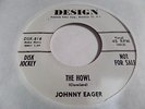 Johnny Eager-The Howl/Join Me Baby-45 RPM-Design-R&B, Soul, Rockabilly PROMO
