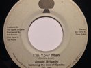 SPADE BRIGADE I'm Your Man SELECT SOUND 45 RARE MODERN SOUL