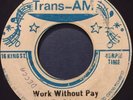 DON CARLOS - WORK WITHOUT PAY / VERSION. JA TRANS AM REGGAE RARITY  EX CONDITION