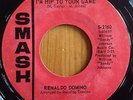 Renaldo Domino - Im Hip to Your Game / You Don't Love Me No More 45 VG+ Smash