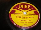 VOCAL GROUP- SULTANS - DUKE 78 RPM- GOOD THING BABY/ HOW DEEP IS THE OCEAN- HEAR