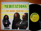 THE MEDITATIONS - NO MORE FRIEND ('83) RARE ORIGINAL UK GREENSLEEVES DEEP ROOTS