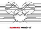 While(1 2) by Deadmau5 (Astralwerks) 3x LP Limited Numbered