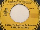 BARBARA GEORGE 'I KNOW(YOU DONT LOVE ME ANYMORE) LONDON SOUL V. RARE NORTHERN