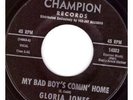 GLORIA JONES My Bad Boy's Comin' Home/tainted Love 7