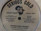 Cosmic Touch - Nothing Ever Changes 12”  1983 ELECTRO RAP SERIOUS GOLD