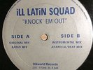 Ill Latin Squad - Knock 'Em Out 12”  2002 FLORIDA LATINO RAP