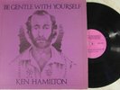 Ken Hamilton LP PRIVATE Be Gentle With Yourself RARE PRIVATE LONER FOLK