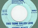 JOHNNY WYATT This Thing Called Love Bronco 2052 SOUL 45