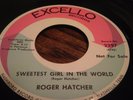 ROGER HATCHER - SWEETEST GIRL IN THE WORLD - ORIGINAL EXCELLO NORTHERN SOUL 45