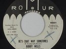 Northern Soul 45 - Bobby Wells - Be's That Way Sometimes - Romur - mp3