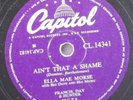Ella Mae Morse. ' Ain't that a shame '.