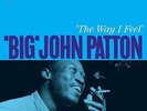 PATTON, BIG JOHN-The Way I Feel (180g)  VINYL NEW