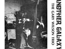 Gary Trio Wilson - Another Galaxy [New Vinyl LP]