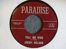 R&B SOUL 45 Jimmy Nelson Tell Me Who Paradise 1002 EX HEAR IT