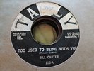 /////////BILL CARTER///TOO USED TO BEING WITH YOU///I USED TO LOVE YOU////
