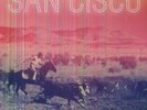 SAN CISCO - NEW VINYL