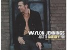 Waylon Jennings - Just to Satisfy You