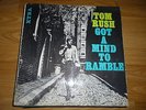TOM RUSH Got a mind to ramble Xtra 5053
