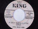 R&B Popcorn Soul 45 LITTLE WILLIE JOHN It Only Hurts Little While KING HEAR wlp