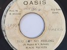BLACK VELVETS - YOU GET NO FEELING - OASIS ( VERY RARE WICKED ROOTS 7 )