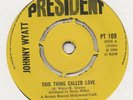 JOHNNY WYATT-THIS THING CALLED LOVE(CLASSIC)-PRESIDENT-***NICE COPY***